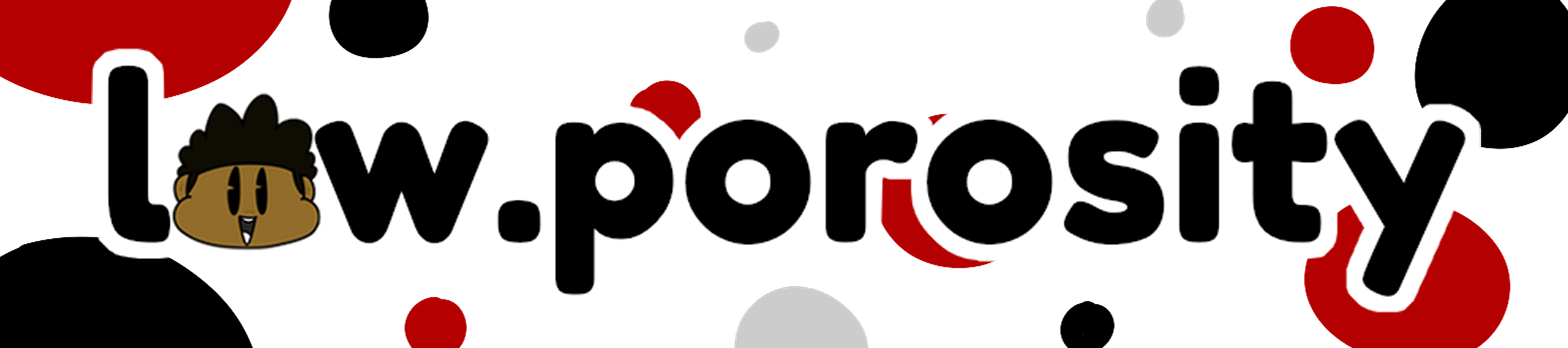 Low Porosity
                    Banner